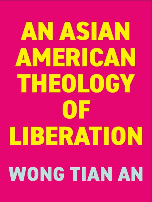 Title details for An Asian American Theology of Liberation by Tian An Wong - Available